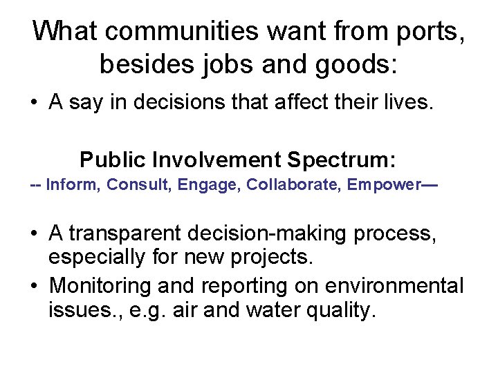 What communities want from ports, besides jobs and goods: • A say in decisions