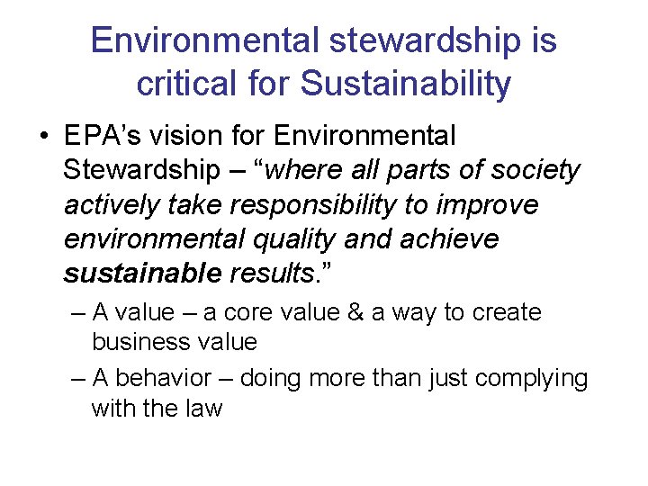 Environmental stewardship is critical for Sustainability • EPA’s vision for Environmental Stewardship – “where