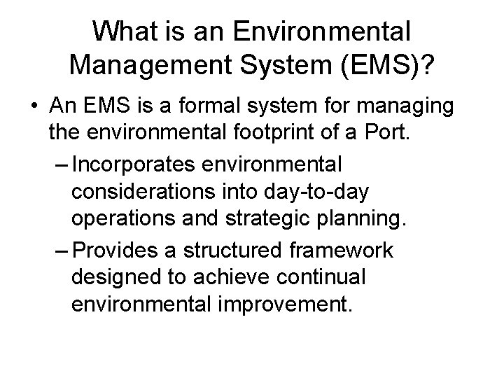 What is an Environmental Management System (EMS)? • An EMS is a formal system