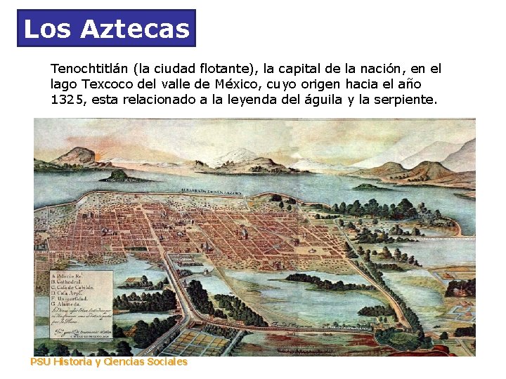 Los Aztecas Tenochtitlán (la ciudad flotante), la capital de la nación, en el lago