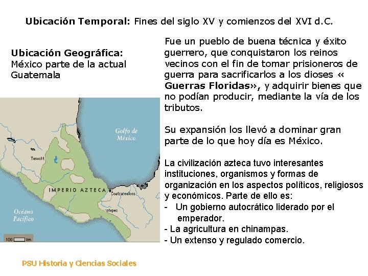 Ubicación Temporal: Fines del siglo XV y comienzos del XVI d. C. Ubicación Geográfica: