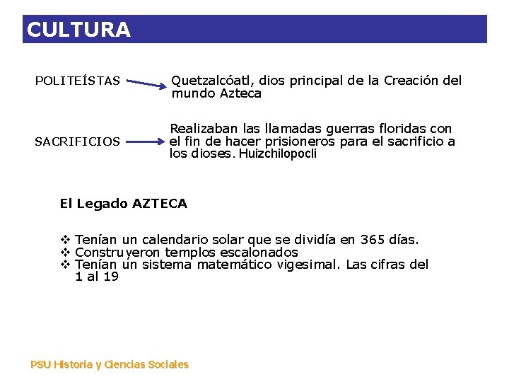 CULTURA POLITEÍSTAS SACRIFICIOS Quetzalcóatl, dios principal de la Creación del mundo Azteca Realizaban las