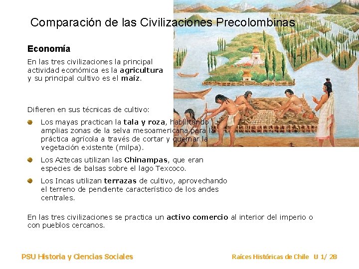 Comparación de las Civilizaciones Precolombinas Economía En las tres civilizaciones la principal actividad económica