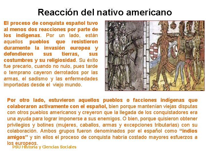 Reacción del nativo americano El proceso de conquista español tuvo al menos dos reacciones