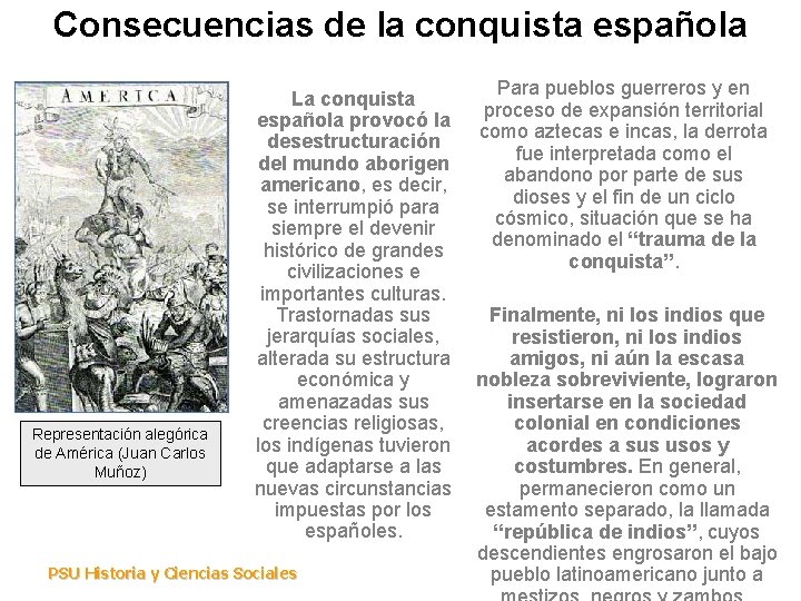 Consecuencias de la conquista española Representación alegórica de América (Juan Carlos Muñoz) La conquista