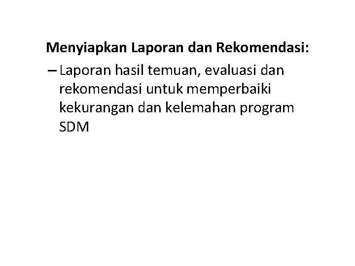 Menyiapkan Laporan dan Rekomendasi: – Laporan hasil temuan, evaluasi dan rekomendasi untuk memperbaiki kekurangan