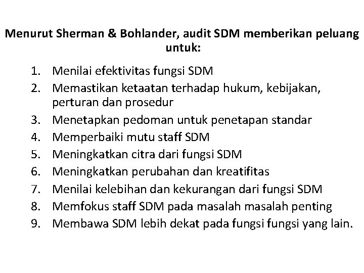 Menurut Sherman & Bohlander, audit SDM memberikan peluang untuk: 1. Menilai efektivitas fungsi SDM