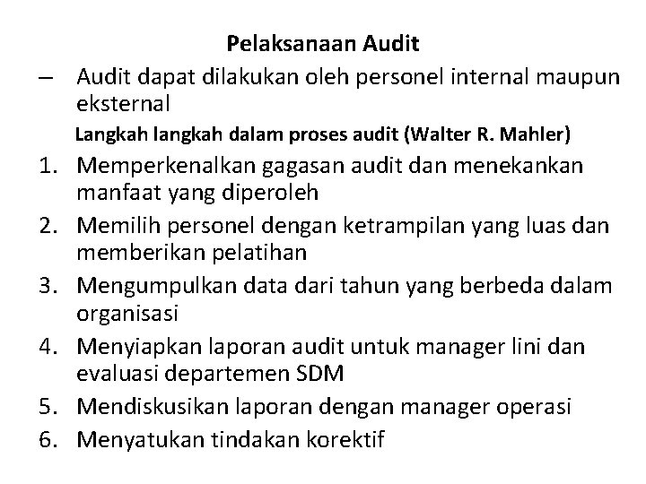 Pelaksanaan Audit – Audit dapat dilakukan oleh personel internal maupun eksternal Langkah langkah dalam