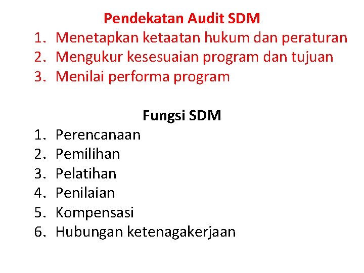 Pendekatan Audit SDM 1. Menetapkan ketaatan hukum dan peraturan 2. Mengukur kesesuaian program dan