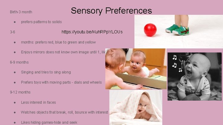 Sensory Preferences Birth-3 month ● prefers patterns to solids https: //youtu. be/Kuh. RPp. YLOUs