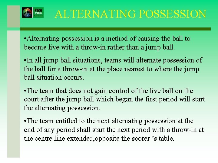 ALTERNATING POSSESSION • Alternating possession is a method of causing the ball to become