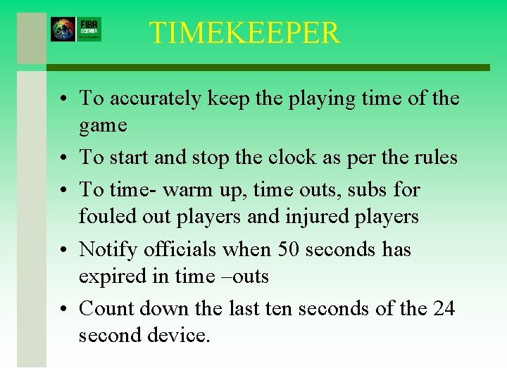 TIMEKEEPER • To accurately keep the playing time of the game • To start