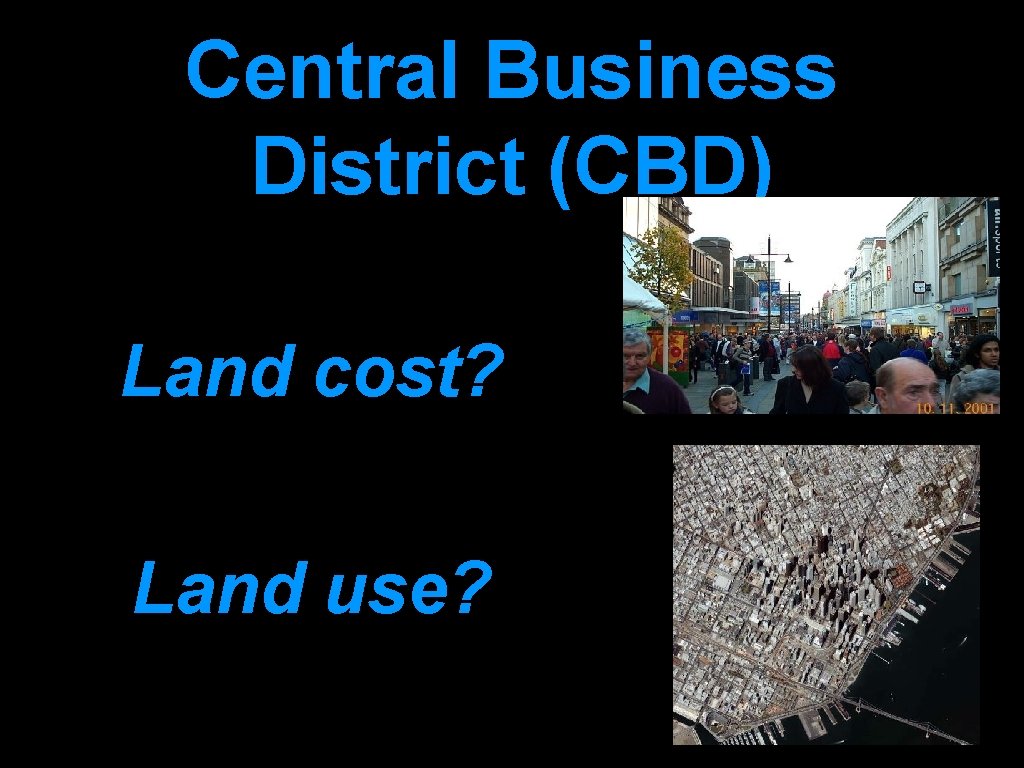 Central Business District (CBD) Land cost? Land use? 