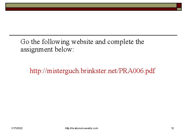 Go the following website and complete the assignment below: http: //misterguch. brinkster. net/PRA 006.
