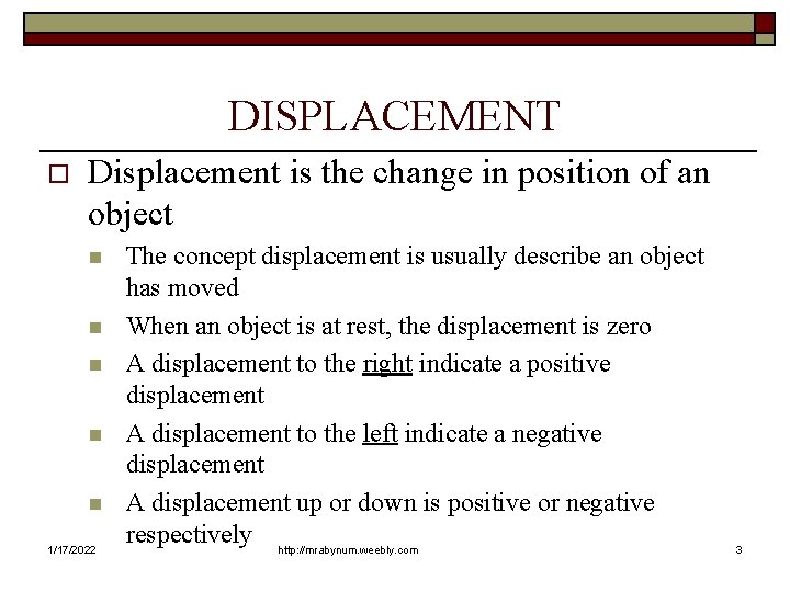 DISPLACEMENT o Displacement is the change in position of an object n n n