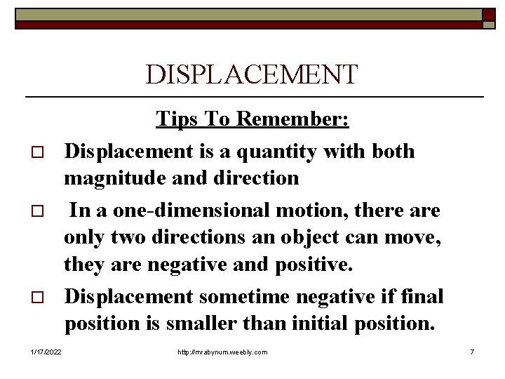 DISPLACEMENT o o o 1/17/2022 Tips To Remember: Displacement is a quantity with both