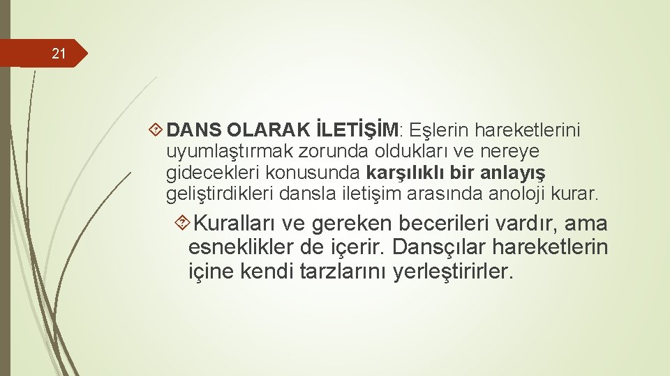 21 DANS OLARAK İLETİŞİM: Eşlerin hareketlerini uyumlaştırmak zorunda oldukları ve nereye gidecekleri konusunda karşılıklı