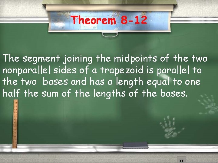 Theorem 8 -12 The segment joining the midpoints of the two nonparallel sides of