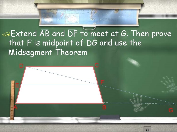 /Extend AB and DF to meet at G. Then prove that F is midpoint