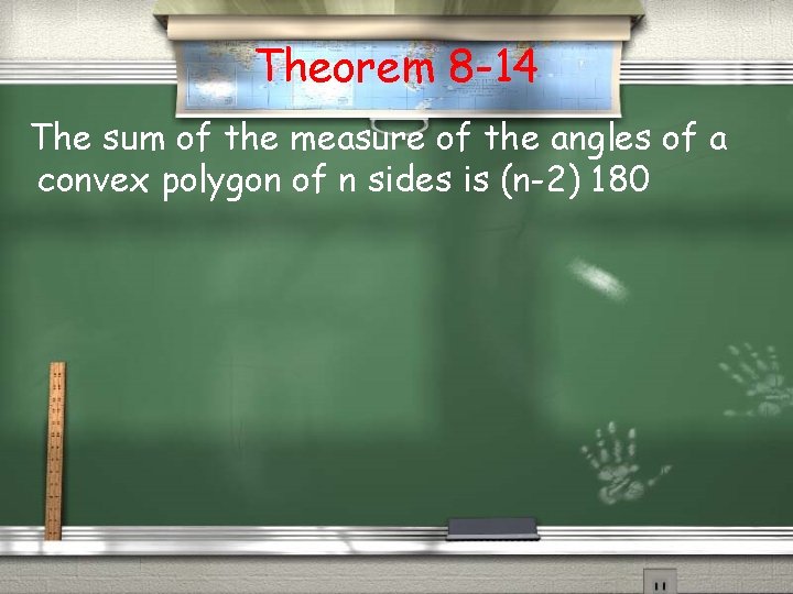 Theorem 8 -14 The sum of the measure of the angles of a convex