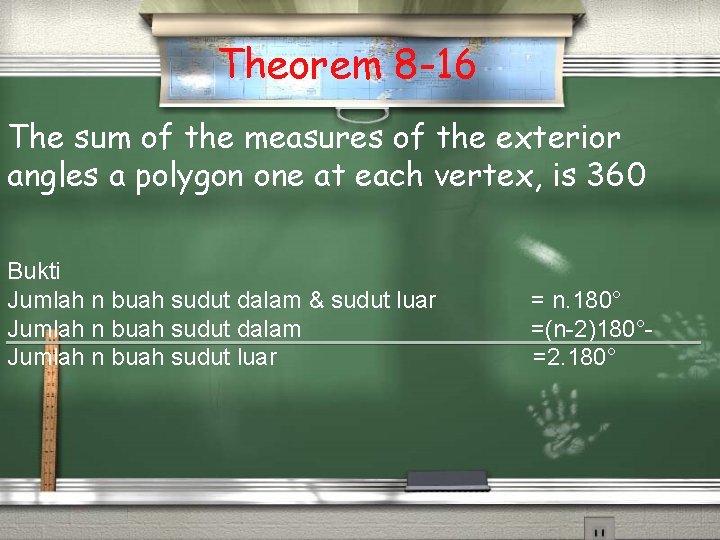 Theorem 8 -16 The sum of the measures of the exterior angles a polygon