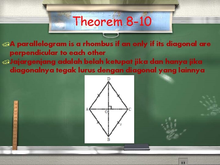 Theorem 8 -10 /A parallelogram is a rhombus if an only if its diagonal