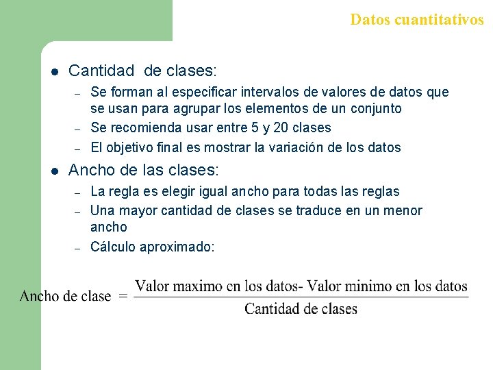 Datos cuantitativos l Cantidad de clases: – – – l Se forman al especificar