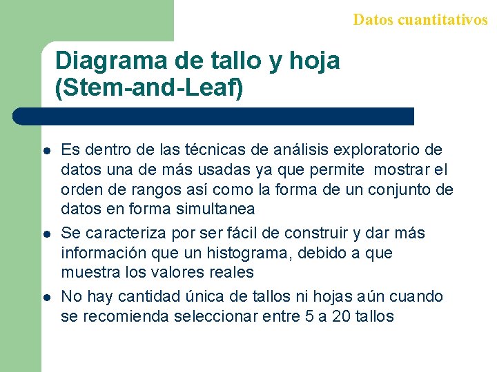 Datos cuantitativos Diagrama de tallo y hoja (Stem-and-Leaf) l l l Es dentro de