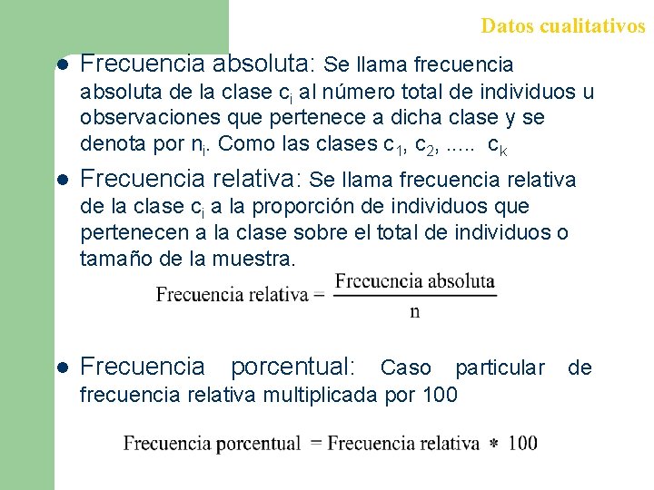 Datos cualitativos l Frecuencia absoluta: Se llama frecuencia absoluta de la clase ci al