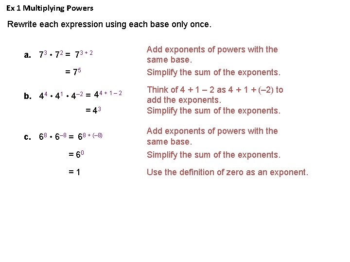 Ex 1 Multiplying Powers Rewrite each expression using each base only once. a. 73