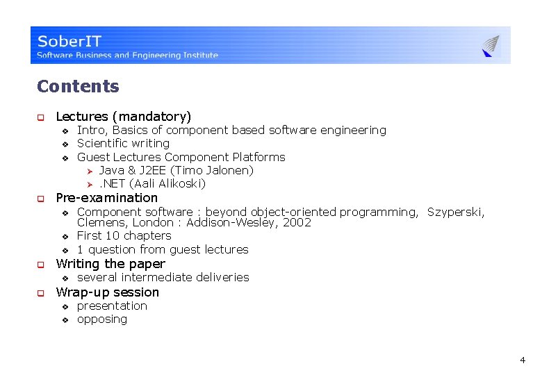 Contents q Lectures (mandatory) v v v q Pre-examination v v v q Component