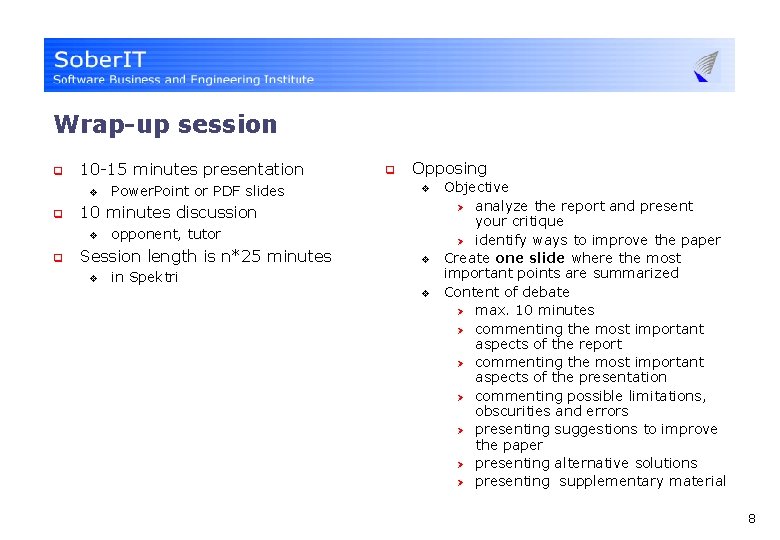 Wrap-up session q 10 -15 minutes presentation v q Opposing v 10 minutes discussion