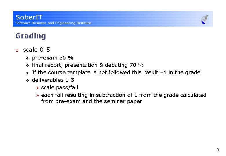 Grading q scale 0 -5 v v pre-exam 30 % final report, presentation &