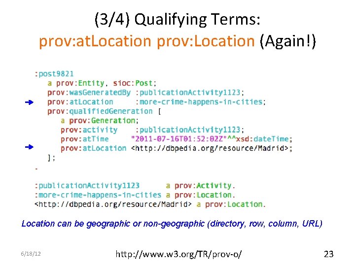 (3/4) Qualifying Terms: prov: at. Location prov: Location (Again!) Location can be geographic or
