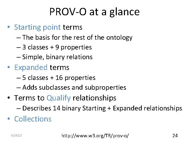 PROV-O at a glance • Starting point terms – The basis for the rest