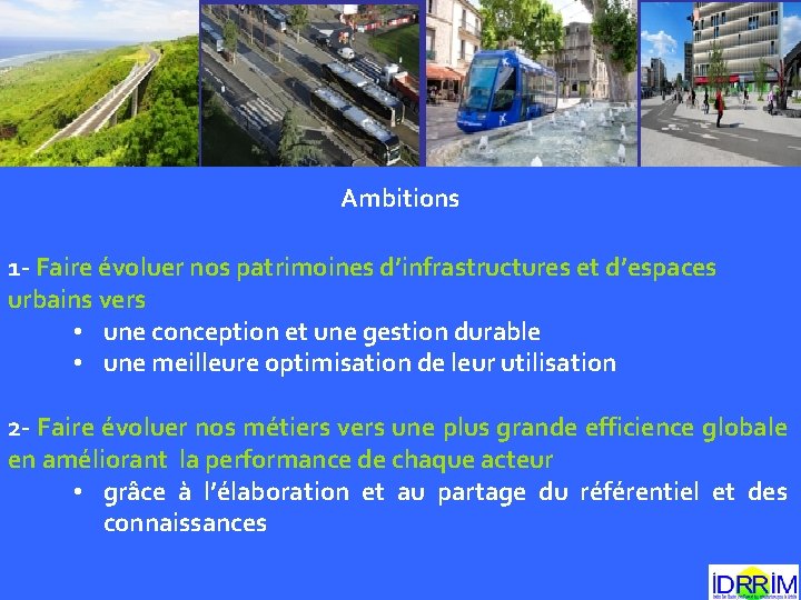 Ambitions 1 - Faire évoluer nos patrimoines d’infrastructures et d’espaces urbains vers • une