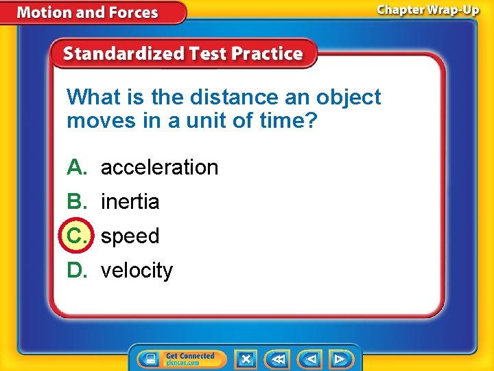 What is the distance an object moves in a unit of time? A. acceleration