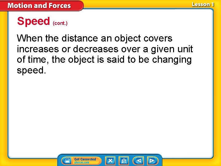 Speed (cont. ) When the distance an object covers increases or decreases over a