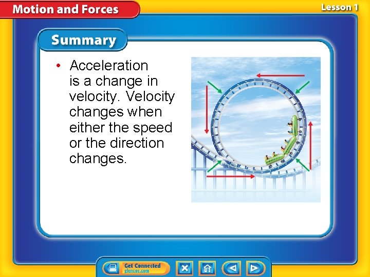 • Acceleration is a change in velocity. Velocity changes when either the speed • Acceleration is a change in velocity. Velocity changes when either the speed