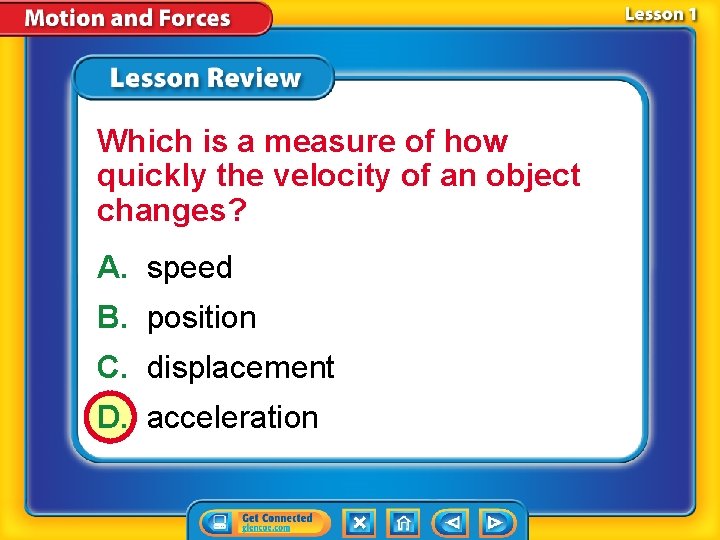 Which is a measure of how quickly the velocity of an object changes? A.