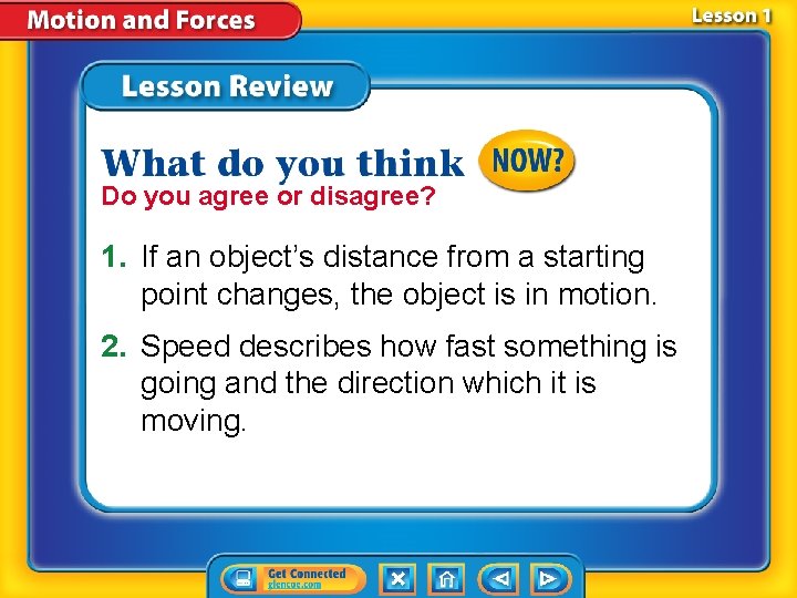 Do you agree or disagree? 1. If an object’s distance from a starting point