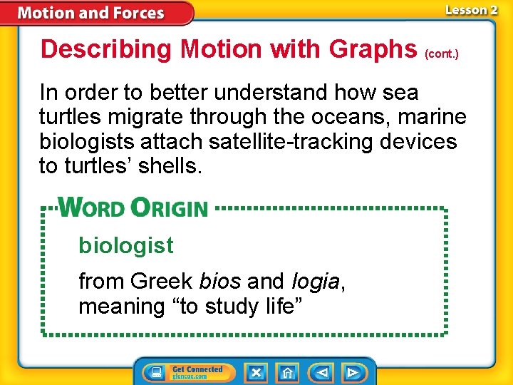 Describing Motion with Graphs (cont. ) In order to better understand how sea turtles