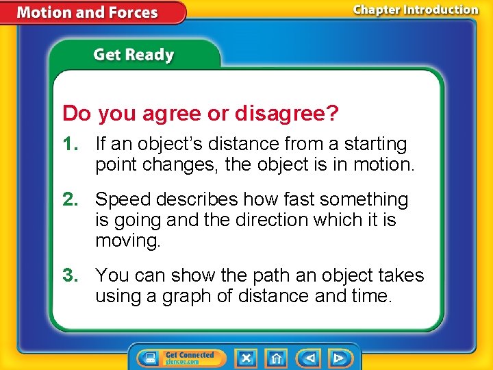 Do you agree or disagree? 1. If an object’s distance from a starting point