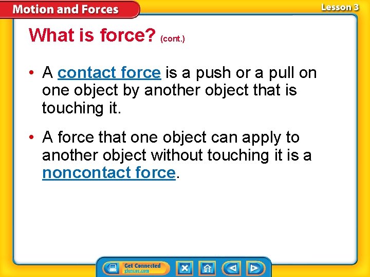 What is force? (cont. ) • A contact force is a push or a What is force? (cont. ) • A contact force is a push or a