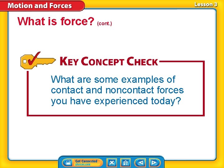 What is force? (cont. ) What are some examples of contact and noncontact forces What is force? (cont. ) What are some examples of contact and noncontact forces