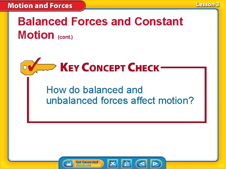 Balanced Forces and Constant Motion (cont. ) How do balanced and unbalanced forces affect