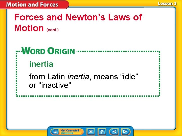 Forces and Newton’s Laws of Motion (cont. ) inertia from Latin inertia, means “idle” Forces and Newton’s Laws of Motion (cont. ) inertia from Latin inertia, means “idle”