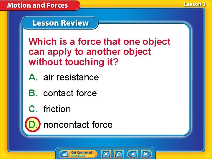 Which is a force that one object can apply to another object without touching