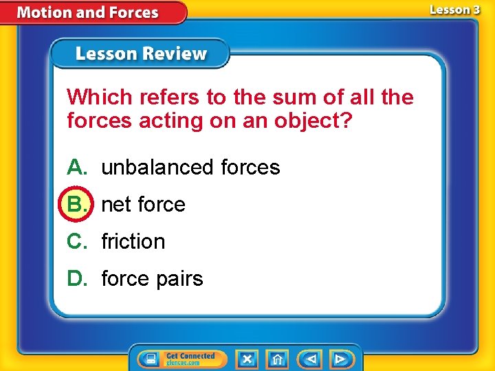 Which refers to the sum of all the forces acting on an object? A. Which refers to the sum of all the forces acting on an object? A.