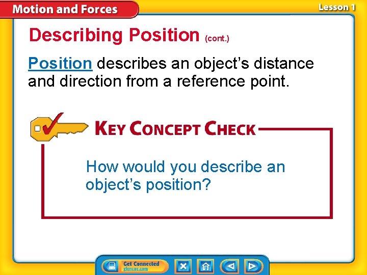 Describing Position (cont. ) Position describes an object’s distance and direction from a reference Describing Position (cont. ) Position describes an object’s distance and direction from a reference